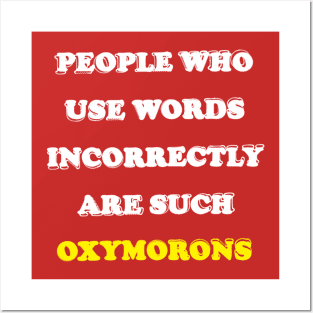 Oxymorons Posters and Art